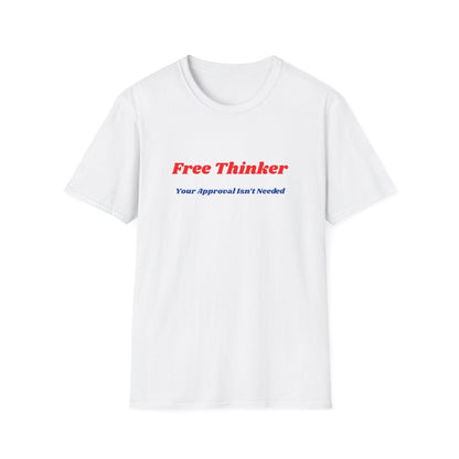 Free Thinker T-Shirt — "Your Approval Isn't Needed" - 100% Cotton - The Florida Rebel