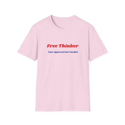 Free Thinker T-Shirt — "Your Approval Isn't Needed" - 100% Cotton - The Florida Rebel