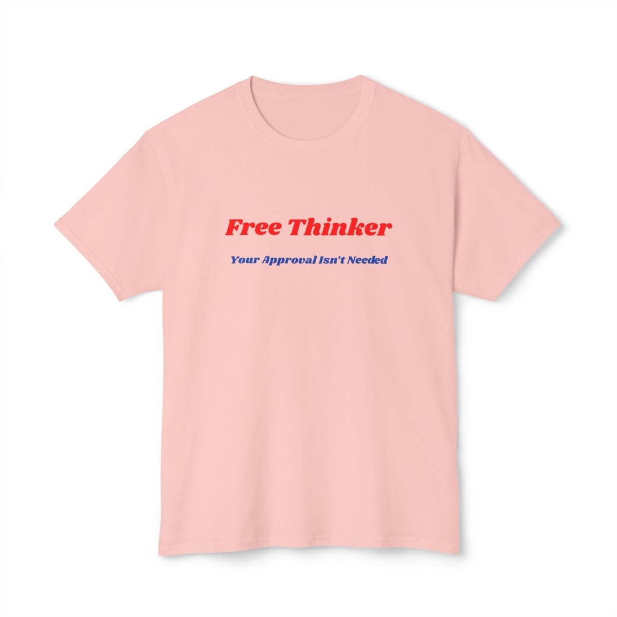 Women's Free Thinker T-Shirt — "Your Approval Isn't Needed" Bold Graphic Tee - The Florida Rebel