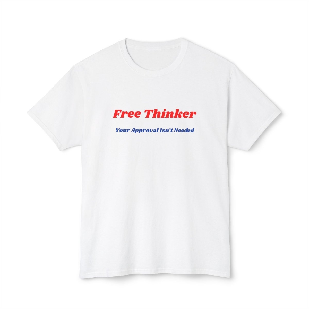 Women's Free Thinker T-Shirt — "Your Approval Isn't Needed" Bold Graphic Tee - The Florida Rebel